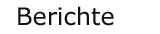 Berichte